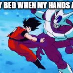 can anyone relate? | ME TO MY BED WHEN MY HANDS ARE WET | image tagged in gifs,dragon ball z | made w/ Imgflip video-to-gif maker