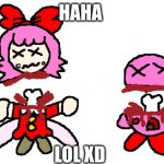 Kirby and Ribbon Dead | HAHA; LOL XD | image tagged in kirby and ribbon dead | made w/ Imgflip meme maker