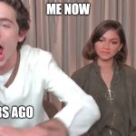 future me | ME NOW; ME 3 YEARS AGO | image tagged in chalamet zendaya,so true memes,back to the future | made w/ Imgflip meme maker