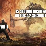 i just wanted to listen to soundboard stuff bro | 15 SECOND UNSKIPABBLE AD FOR A 2 SECOND VIDEO; WWIII | image tagged in epic battle,youtube,battle,evil,memes | made w/ Imgflip meme maker