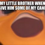 Bee movie | MY LITTLE BROTHER WHEN I GIVE HIM SOME OF MY CANDY | image tagged in bee movie | made w/ Imgflip meme maker