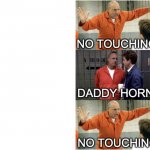 ARRESTED DEVELOPMENT: NO TOUCHY, DADDY HORNY, NO TOUCHY