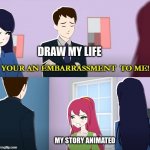 The Tik Tok rip off of Draw My Life | DRAW MY LIFE; MY STORY ANIMATED | image tagged in my story animated | made w/ Imgflip meme maker