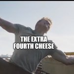 don't mess with mozzarella, it's not your slice to take | THE SLICE I'M TRYING TO TAKE; THE EXTRA FOURTH CHEESE; THE PIZZA | image tagged in captain america helicopter,pizza,cheese,memes,i am become death the destroyer of worlds,unfunny | made w/ Imgflip meme maker