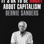 It’s ok to be angry about capitalism Bernie Sanders