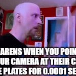 Hah.. Karens ☕ | KARENS WHEN YOU POINT YOUR CAMERA AT THEIR CAR LICENSE PLATES FOR 0.0001 SECONDS: | image tagged in gifs,karen | made w/ Imgflip video-to-gif maker