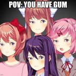 bottom text | POV: YOU HAVE GUM | image tagged in ddlc eyess | made w/ Imgflip meme maker