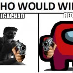 who would win | RED; GIGACHAD | image tagged in who would win | made w/ Imgflip meme maker