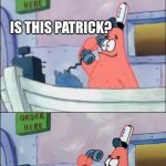 I don’t know you | WHEN I ANSWER THE PHONE AT WORK AND SOMEONE I KNOW RECOGNIZES MY VOICE; IS THIS PATRICK? NO, THIS IS THE KRUSTY KRABS. | image tagged in no this is patrick | made w/ Imgflip meme maker