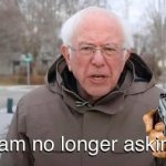 Bernie No Longer Asking