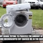 OUCH | MY BRAIN TRYING TO PROCESS THE AMOUNT OF PAIN ONE MICROSCOPIC CUT CAUSED ME IN THE SHOWER. | image tagged in gifs,funny memes | made w/ Imgflip video-to-gif maker