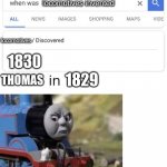 Angry Thomas | locomotives invented; locomotives; 1830; THOMAS; 1829 | image tagged in when was invented/discovered | made w/ Imgflip meme maker
