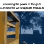 If this gets disapproved | Iceu using the power of the gods to summon the worst reposts from reddit: | image tagged in gifs,lettuce | made w/ Imgflip video-to-gif maker