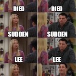 Phoebe Joey | DIED; DIED; SUDDEN; SUDDEN; LEE; LEE; DIED SUDDENLY; PURPOSEFULLY MURDERED | image tagged in died suddenly,vax,murdered,mrna | made w/ Imgflip meme maker