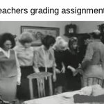 grading curves r Ws | teachers grading assignments; F; F; F; F | image tagged in gifs,relatable,school | made w/ Imgflip video-to-gif maker