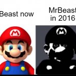 If you know, you know | MrBeast in 2016; MrBeast now | image tagged in mario and cursed mario,mrbeast,memes,funny | made w/ Imgflip meme maker