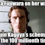 Bateman Walking | Chika Fujiwara on her way to; ruin Kaguya's scheme for the 100 millionth time: | image tagged in bateman walking,love is war,anime | made w/ Imgflip meme maker