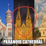 Places of evil | PARANOID CATHEDRAL | image tagged in places of evil | made w/ Imgflip meme maker