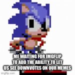 They should do that. Upvote if you agree (NOT UPVOTE BEGGING. JUST ASKING YOUR OPINION.) | ME WAITING FOR IMGFLIP TO ADD THE ABILITY TO LET US SEE DOWNVOTES ON OUR MEMES | image tagged in gifs,sonic | made w/ Imgflip video-to-gif maker