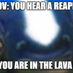 Someone used commands in Nitrox | POV: YOU HEAR A REAPER; BUT YOU ARE IN THE LAVA ZONE | image tagged in subnautica seamoth cuddlefish,subnautica,cuddlefish | made w/ Imgflip meme maker