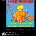 Elon Musk loves Mondays