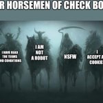 Four horse men of the apocalypse | FOUR HORSEMEN OF CHECK BOXES; I AM NOT A ROBOT; I HAVE READ THE TERMS AND CONDITIONS; NSFW; I ACCEPT ALL COOKIES | image tagged in four horse men of the apocalypse,terms and conditions | made w/ Imgflip meme maker