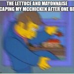 I hate when this happens ;-; | THE LETTUCE AND MAYONNAISE ESCAPING MY MCCHICKEN AFTER ONE BITE: | image tagged in escaping skinner | made w/ Imgflip meme maker