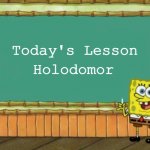 Today's lesson | Holodomor; Today's Lesson | image tagged in today's lesson,slavic,holodomor | made w/ Imgflip meme maker