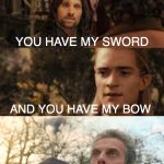 You have my spoon | YOU HAVE MY SWORD; AND YOU HAVE MY BOW; AND MY SPOON | image tagged in you have my sword and you have my bow and my axe,doctor who | made w/ Imgflip meme maker
