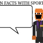 Fun Facts with Sportsy meme