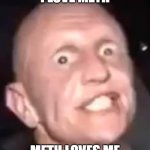 I wasn't that highhhh... | I LOVE METH; METH LOVES ME | image tagged in meth not even once,meth,crack,funny,memes,crackhead | made w/ Imgflip meme maker