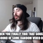 When you finally find it | WHEN YOU FINALLY FIND THAT SONG IN THE BACKROUND OF SOME RANDOM VIDEO ON YOUTUBE | image tagged in gifs,funny,so true memes,memes,funny memes | made w/ Imgflip video-to-gif maker