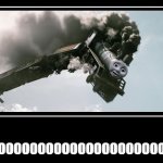 Trainwreck | OOOOOOOOOOOOOOOOOOOOOOOOOOOOO | image tagged in trainwreck | made w/ Imgflip meme maker