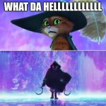 death | WHAT DA HELLLLLLLLLLLL | image tagged in puss and death | made w/ Imgflip meme maker