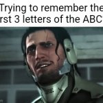 True | Trying to remember the first 3 letters of the ABC’s | image tagged in gifs,memes | made w/ Imgflip video-to-gif maker