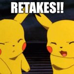 RETAKES! | RETAKES!! | image tagged in retakes | made w/ Imgflip meme maker