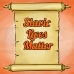 scroll | Slavic Lives  Matter | image tagged in scroll,slavic,russo-ukrainian war,holodomor | made w/ Imgflip meme maker