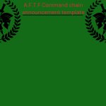 AFTF COMMAND CHAIN ANNOUNCEMENT