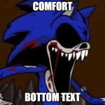 EXE Comfot | COMFORT; BOTTOM TEXT | image tagged in black sun sonic | made w/ Imgflip meme maker