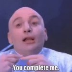 Dr evil you complete me GIF Template