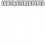 lgbtq stereotypes template