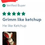 Grimm like ketchup he like ketchup