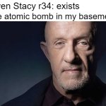 Kid Named | Gwen Stacy r34: exists; The atomic bomb in my basement: | image tagged in kid named,r34,ayo,air island mammott,memes,funny | made w/ Imgflip meme maker