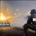 Ww2 soldier blowing up German tank | ME; FURRIES THAT DIDN'T DO ANYTHING WRONG EXCEPT EXIST | image tagged in ww2 soldier blowing up german tank | made w/ Imgflip meme maker