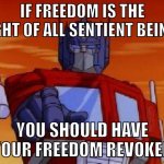 optimus revokes your freedom Meme Generator - Imgflip
