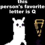 this person's favorite letter is Q