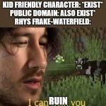 I can milk you | KID FRIENDLY CHARACTER: *EXIST*
PUBLIC DOMAIN: ALSO EXIST*
RHYS FRAKE-WATERFIELD:; RUIN | image tagged in i can milk you,winnie the pooh,peter pan | made w/ Imgflip meme maker