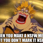 NSFW Memes Not Marked NSFW | WHEN YOU MAKE A NSFW MEME BUT YOU DON’T MARK IT NSFW | image tagged in evil laugh,nsfw,make memes,evil,rebel | made w/ Imgflip meme maker