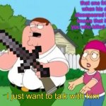 minecraft meme | that one friend when his dog dissepeared but he knows that it was you who killed the dog | image tagged in family guy | made w/ Imgflip meme maker