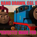 thomas and lady | LIVE ACTION, HAND DRAWN, CGI, STOP MOTION; BOTH LOOK PERFECTLY MADE FOR EACH OTHER | image tagged in thomas and lady | made w/ Imgflip meme maker
